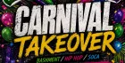 Carnival Takeover - Bashment Hip Hop Soca - Everyone Free Before 12AM