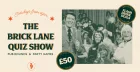 The Brick Lane Quiz Show