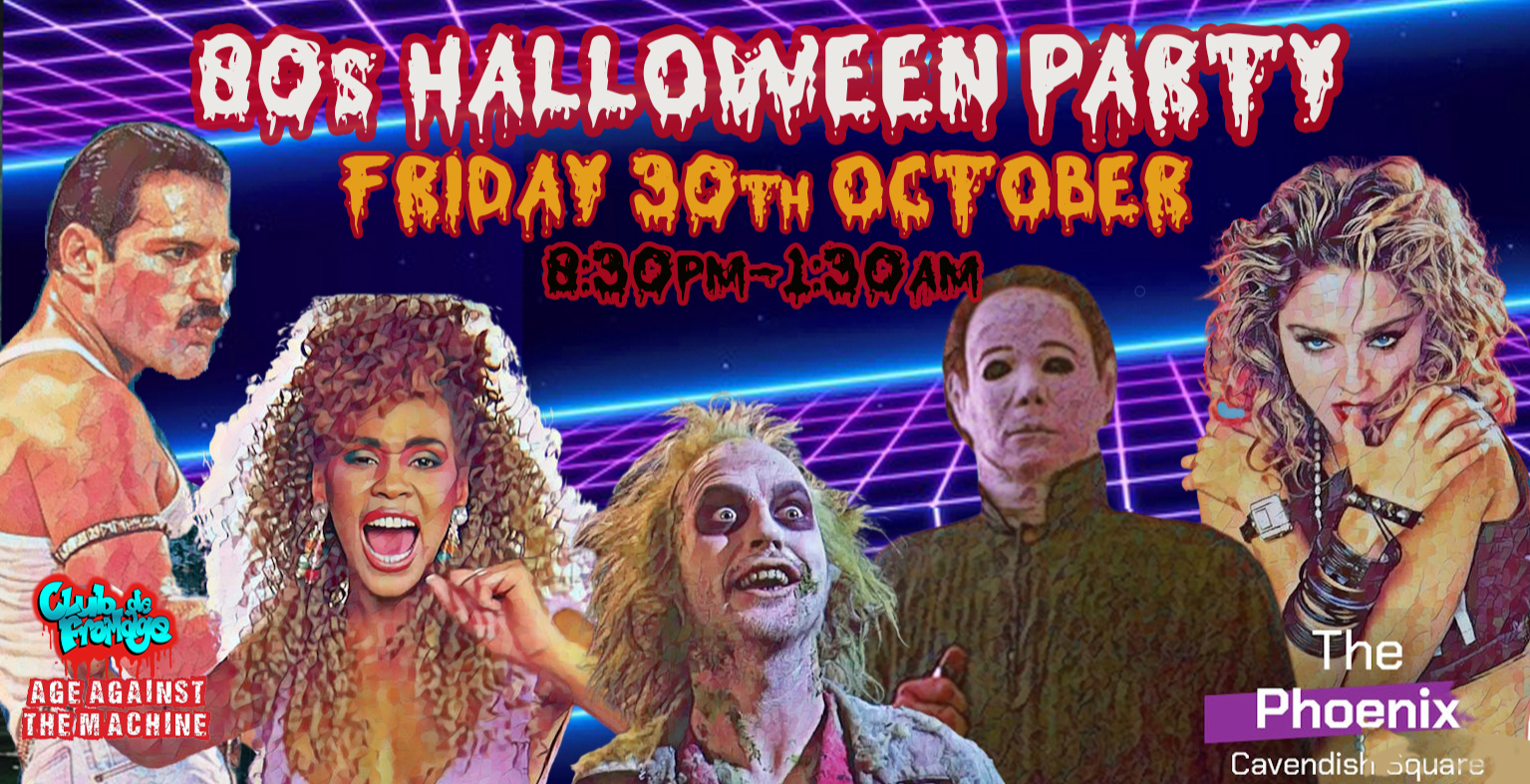 80s HALLOWEEN SPECIAL: Age Against The Machine & Club de Fromage, 8:30pm-1:30am