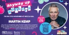 ANYWAY UP GOES BONKERS FT MARTIN KEMP!