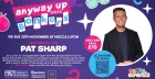 ANYWAY UP GOES BONKERS FT PAT SHARP!