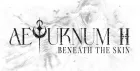 AETURNUM II: BENEATH THE SKIN - Narrative Event III
