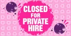 Evening Booked For Private Hire