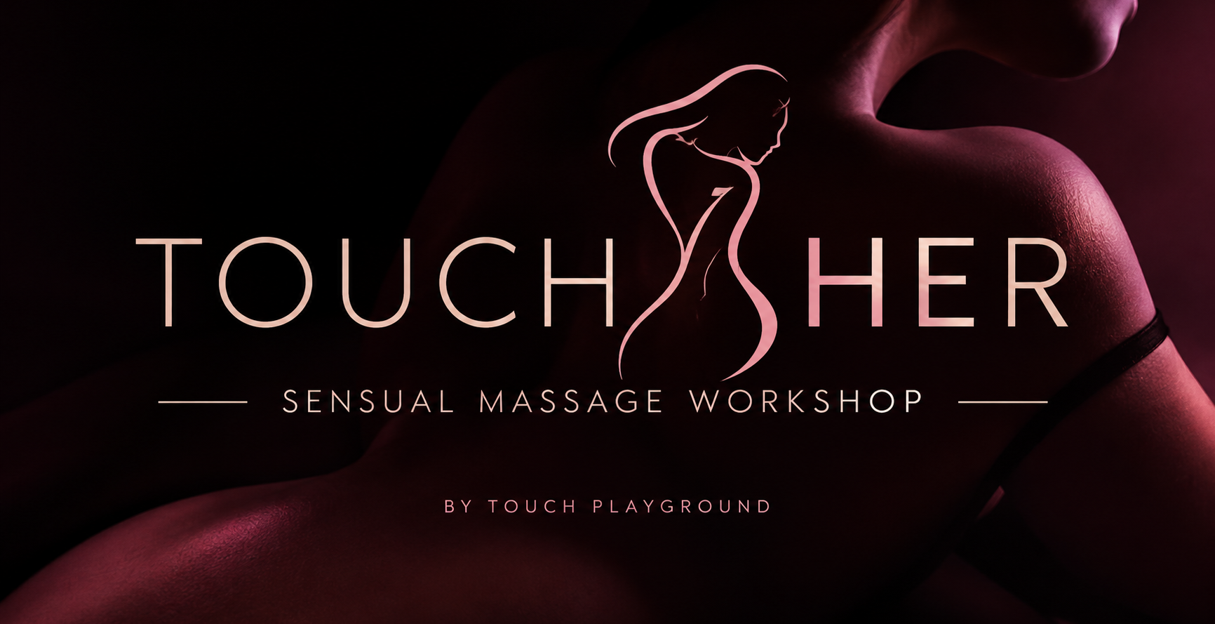 Touch Her – Sensual Massage Workshop + Social & Pl@y