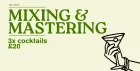MIXING AND MASTERING: COCKTAIL CLASS