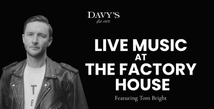 Live Music featuring a special performance from Tom Bright