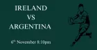 Ireland  vs Argentina Rugby Nations Championship